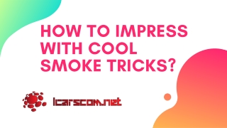 How To Impress With Cool Smoke Tricks?