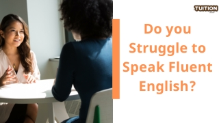 Do you Struggle to Speak Fluent English?