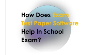 How does exam test paper software help in school exam?