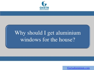 Why should I get aluminium windows for the house?