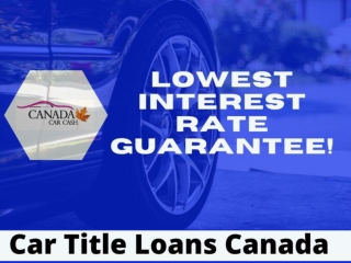 Easy and Affordable car title loans canada