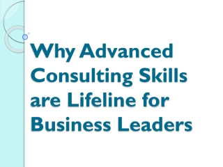 Why Advanced Consulting Skills are Lifeline for Business Leaders
