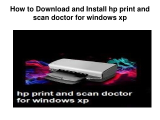 How to Download and Install hp print and scan doctor for windows xp