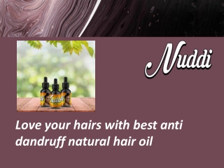 Love your hairs with best anti dandruff natural hair oil