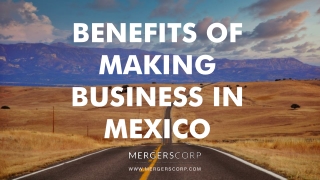 Benefits of Making Business in Mexico | Buy & Sell Business