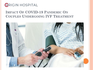 Impact Of COVID-19 Pandemic On Couples Undergoing IVF Treatment