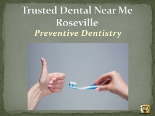 Preventive dentistry | Trusted Dental Near Me Roseville