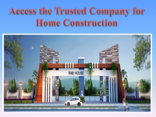 Access the Trusted Company for Home Construction