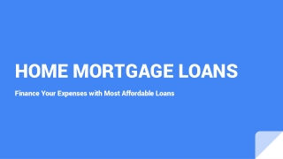 Learn More About Home Mortgage Loans