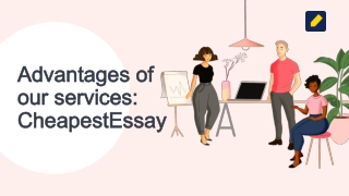 Advantages of our services: CheapestEssay