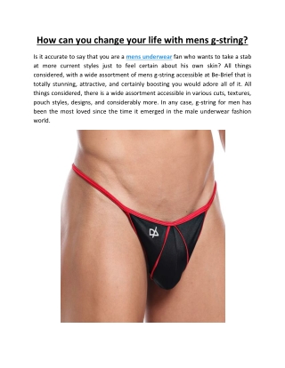 How can you change your life with mens g-string?