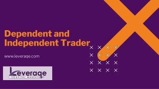 Dependent and Independent Trader-Leveraqe.com