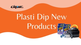 Purchase Plasti Dip New Products at DipIt.ca