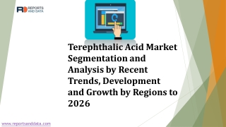 Terephthalic Acid Market Segmentation and Analysis by Recent Trends, Development and Growth by Regions to 2026