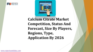 Calcium Citrate Market Competition, Status And Forecast, Size By Players, Regions, Type, Application By 2026