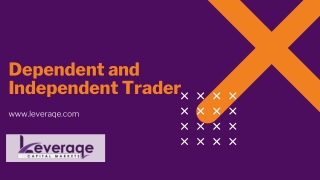 Dependent and Independent Trader-Leveraqe.com