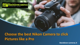 Choose the best Nikon Camera to click Pictures like a Pro