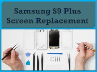 Samsung S9 Plus Screen Replacement