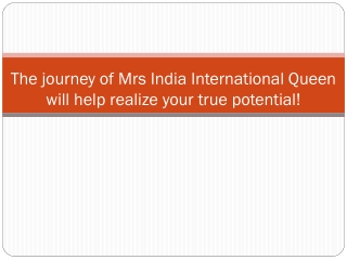 The journey of Mrs India International Queen will help realize your true potential!