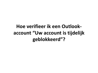 Hoe verifieer ik een Outlook-account “Uw account is tijdelijk geblokkeerd”?