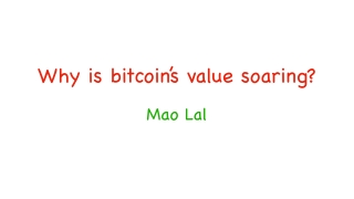 Why is bitcoin’s value soaring? | Mao Lal