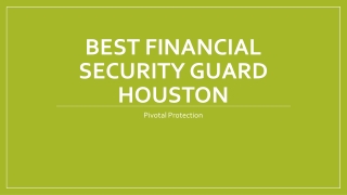 Best Financial Security Guard Houston by Pivotal Protection