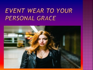 Eventwear to your personal grace