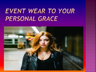 Eventwear to your personal grace