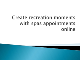 Create recreation moments with spas appointments online