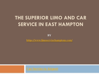 The Superior Limo and Car Service in East Hampton