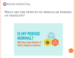 What are the effects of irregular periods on fertility?