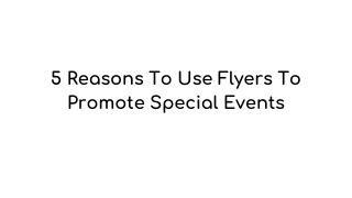 5 Reasons To Use Flyers To Promote Special Events