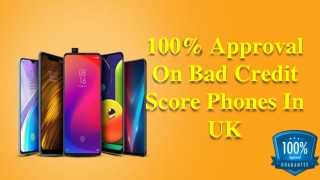 100% Approval On Bad Credit Score Phones In the UK