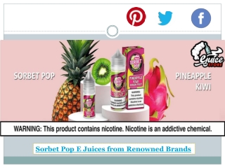 Sorbet Pop E Juices from Renowned Brands
