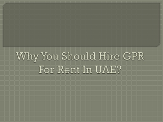 Why You Should Hire GPR For Rent In UAE?