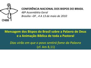 CONFERÊNCIA NACIONAL DOS BISPOS DO BRASIL 48ª Assembléia Geral Brasília –DF , 4 A 13 de maio de 2010