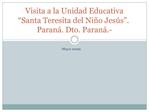 Visita a la Unidad Educativa Santa Teresita del Ni o Jes s . Paran . Dto. Paran .-