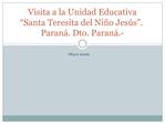 Visita a la Unidad Educativa Santa Teresita del Ni o Jes s . Paran . Dto. Paran .-