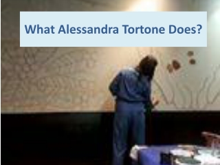What Alessandra Tortone Does?