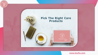 Pick The Right Care Products