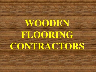 Wooden Flooring Contractors in Chennai, Coimbatore, Trichy, Madurai, Cochin, Calicut, Thiruvananthapuram