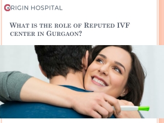 What is the role of Reputed IVF center in Gurgaon?