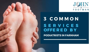 3 Common Services Offered By Podiatrists In Farnham