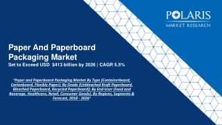 Paper & Paperboard Packaging Market Size Worth $413 Billion By 2026