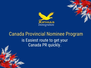 Canada Provincial Nominee Program is Easiest Route to Get Your Canada PR Quickly.