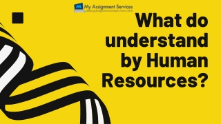 What do understand by Human Resources?
