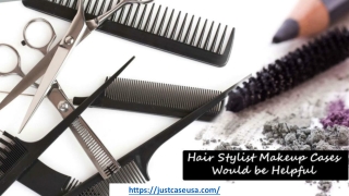 Planning for Home Visits – Hair Stylist Makeup Cases Would be Helpful