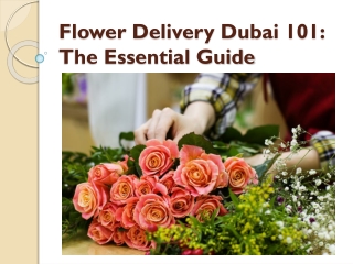 Flower Delivery Dubai 101: The Essential Guide