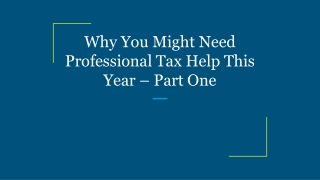 Why You Might Need Professional Tax Help This Year – Part One