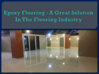 Epoxy Flooring :  A Great Solution In The Flooring Industry